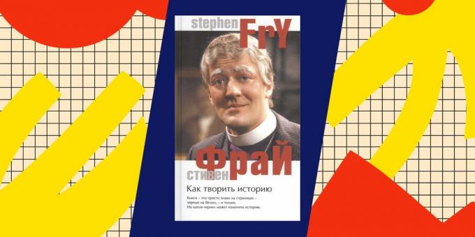 Geriausios knygos apie popadantsev: "Making istorijos", Stephen Fry