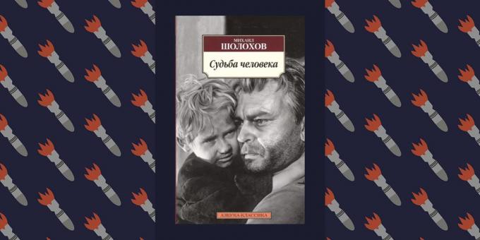 Geriausios knygos Didžiojo Tėvynės karo: "Žmogaus likimas", Michailas Šolochovas