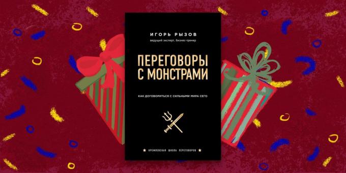 Knyga - geriausia dovana: "Derybos su monstras. Kaip derėtis su galinga šio pasaulio ", Igoris Ryzov