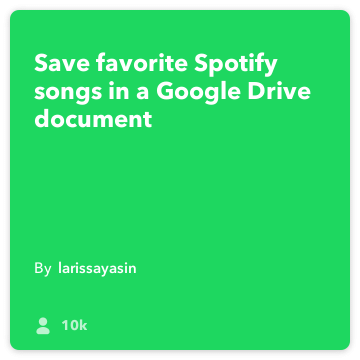 IFTTT receptai: Išsaugoti mėgstamus Spotify dainos Diske jungia Spotify "Google" diske