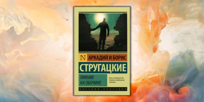 Knygos jaunimui. "Pakelės Piknikas", Arkadijus ir Borisas Strugatsky