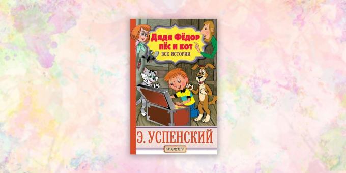 vaikų knygos, "Dėdė Fiodoras, šuo ir katė. Visi pasakojimai ", Eduardas Uspensky