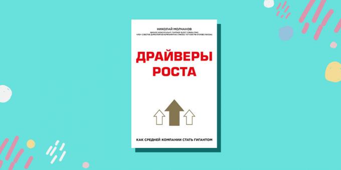 "Vairuotojai augimą. Kaip vidutinio dydžio įmonės tapti milžinas "Nikolajus Molchanov