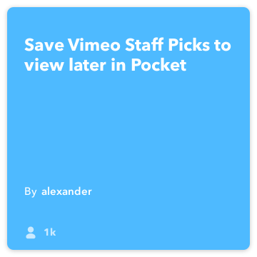 IFTTT receptai: Išsaugoti Vimeo Personalas Rekomenduojame peržiūrėti vėliau Pocket jungia Vimeo kišenėje