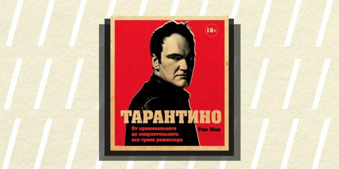 Ne / Grožinė literatūra 2018: "Tarantino. Nuo baudžiamosios kad bjaurus: visas direktoriaus, "Tom Sean puses