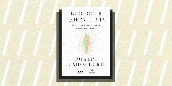 Ne / Grožinė literatūra 2018: "Biologija gėrio ir blogio", Robertas Sapolsky