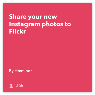 IFTTT receptai: Įkelti naują Instagram nuotraukas į "Flickr" jungia Instagram į Flickr