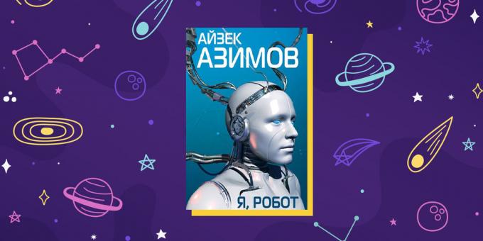 Mokslas: "Aš, robotas", Isaac Asimov