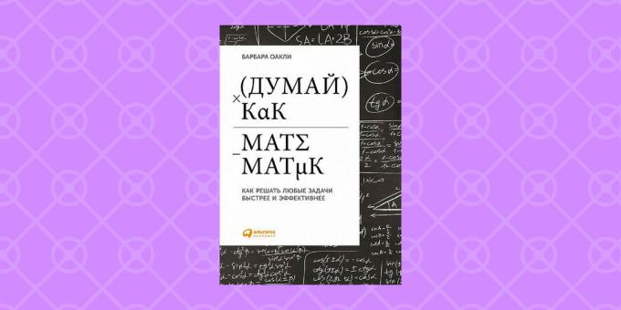 "Pagalvokite, kaip matematikas" Barbara Oakley