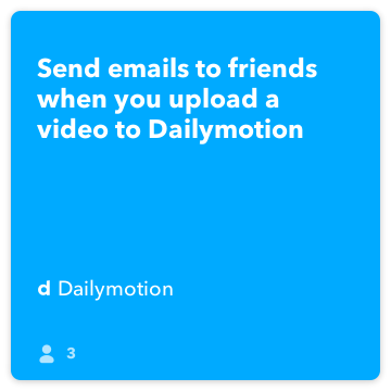 IFTTT receptai: Siųsti laiškus draugams, kai jūs įkelti vaizdo įrašą į Dailymotion jungia Dailymotion "Gmail"
