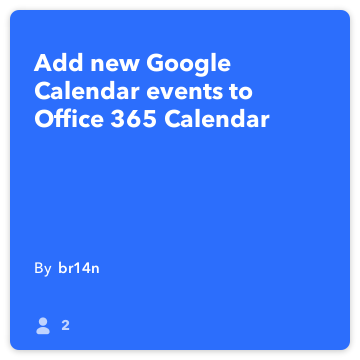 IFTTT receptai: Pridėti naują Google "kalendoriaus įvykius į" Office 365 Kalendorius jungia google-kalendorius biuro-365-kalendoriuje