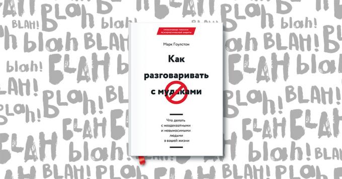 "Kaip kalbėti su asile. Ką daryti su netinkamų ir netoleruotinas žmonių savo gyvenime, "Mark Goulston