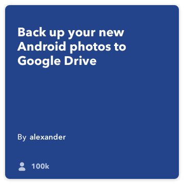 IFTTT receptai: Įkelti savo "Android" nuotraukas į "Google" diską jungia Android nuotraukų į google-Drive